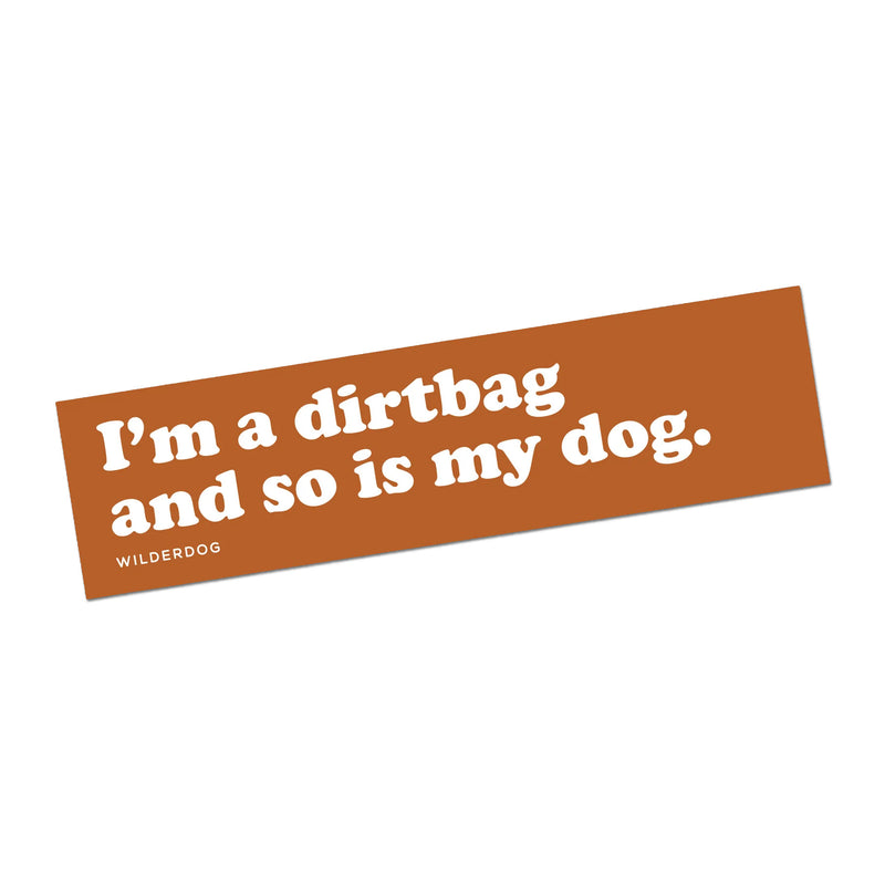 Wilderdog Dirtbag Bumper Sticker: brown rectangle with white text—“I’m a dirtbag and so is my dog.”.